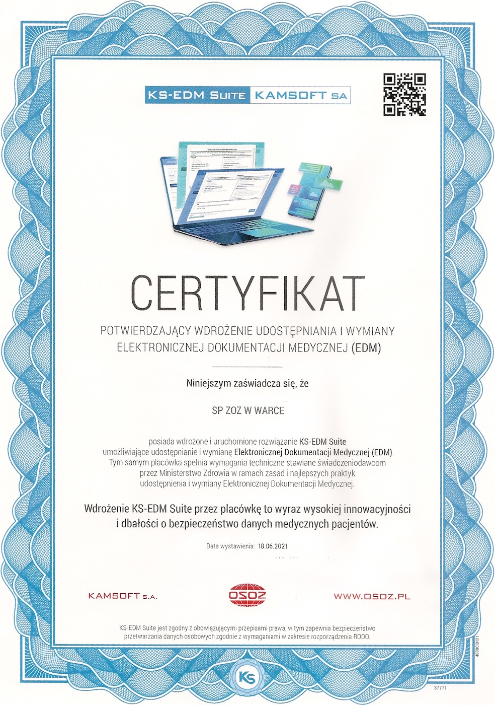 Certyfikat potwierdzający wdrożenie udostępniania i wymiany elektronicznej dokumentacji medycznej (EDM). SP ZOZ w Warce posiada wdrożone i uruchomione rozwiązanie KS-EDM Suite umożliwiające udostępnienie i wymianę Elektronicznej Dokumentacji Medycznej (EDM). Tym samym placówka spełnia wymagania techniczne stawiane świadczeniodawcom przez Ministerstwo Zdrowia w ramach zasad i najlepszych praktyk udostępniania i wymiany Elektronicznej Dokumentacji Medycznej.